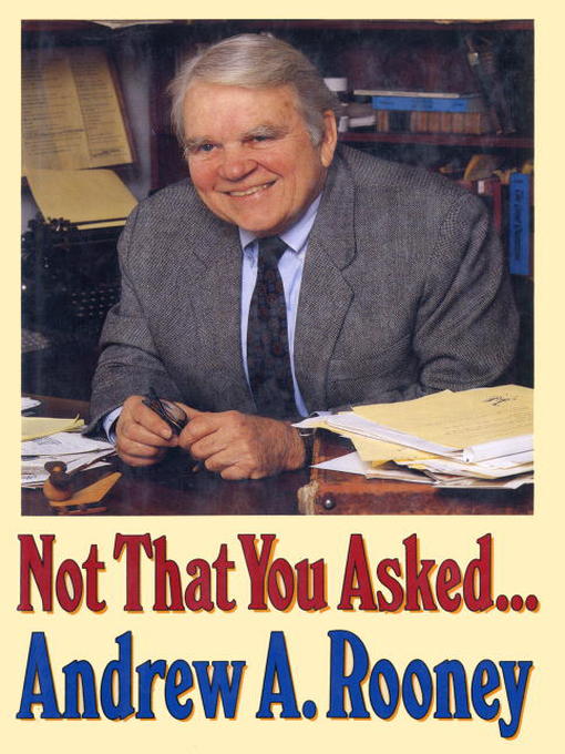 Title details for Not That You Asked... by Andy Rooney - Available